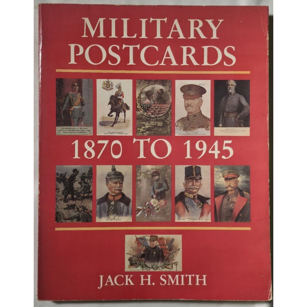 Military Postcards 1870 To 1945 Jack H. Smith RPPC Soldiers War Propaganda